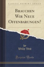 Brauchen Wir Neue Offenbarungen? (Classic Reprint)