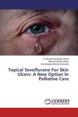 Topical Sevoflurane For Skin Ulcers: A New Option In Palliative Care