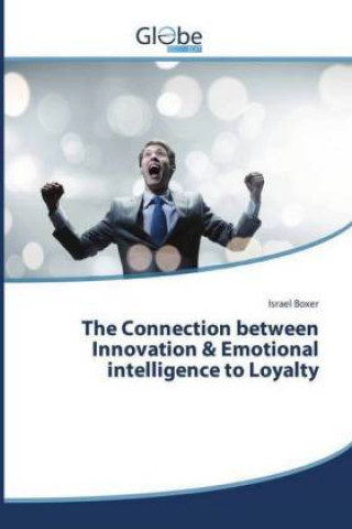 The Connection between Innovation & Emotional intelligence to Loyalty