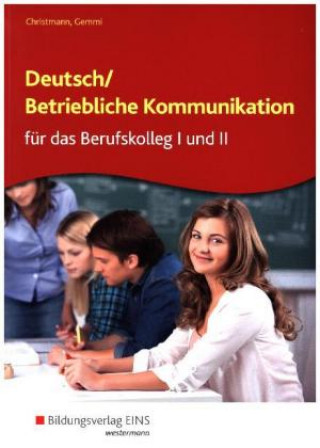 Deutsch/Betriebliche Kommunikation für das Berufskolleg I und II