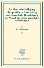 Die Gewinnbetheiligung, ihre praktische Anwendung und theoretische Berechtigung auf Grund der bisher gemachten Erfahrungen.