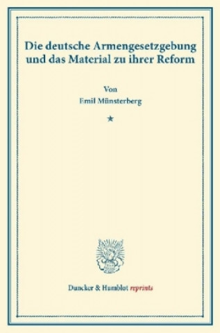 Die deutsche Armengesetzgebung und das Material zu ihrer Reform.