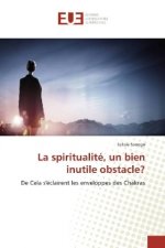 La spiritualité, un bien inutile obstacle?