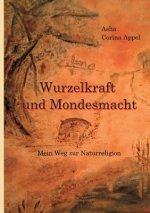Wurzelkraft & Mondesmacht