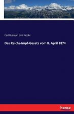 Reichs-Impf-Gesetz vom 8. April 1874