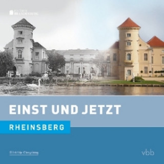 Einst und Jetzt - Rheinsberg