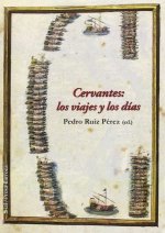 Cervantes: los viajes y los días