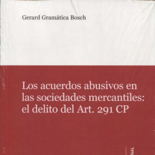 Los acuerdos abusivos en las sociedades mercantiles: el delito del Art. 291 CP