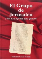 El grupo de Jerusalén : y los evangelios que generó