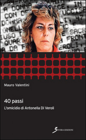 40 passi. Omicidio di Antonella Di Veroli