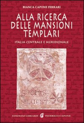 Alla ricerca delle mansioni templari. Italia centrale e meridionale