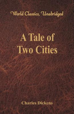 Tale of Two Cities (World Classics, Unabridged)