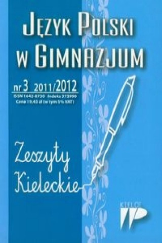 Jezyk Polski w Gimnazjum nr 3 2011/2012 Zeszyty Kieleckie