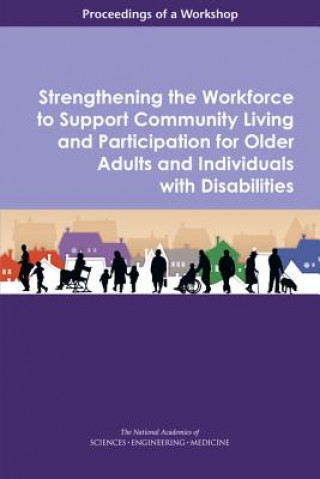Strengthening the Workforce to Support Community Living and Participation for Older Adults and Individuals with Disabilities: Proceedings of a Worksho