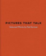 Pictures That Talk: Selected Works by Tad Savinar
