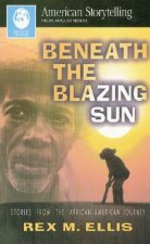 BENEATH THE BLAZING SUN