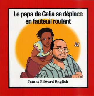 Galia's Dad Is in a Wheelchair (French Edition)