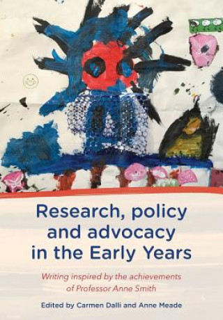 Research, Policy and Advocacy in the Early Years: Writing Inspired by the Achievements of Professor Anne Smith