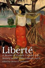 Liberte Vol. Iv: A Reader of French Culture & Society in the 19th Century