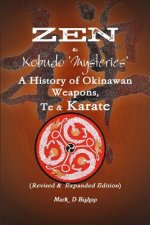 Zen & Kobudo Mysteries, A History of Okinawan Weapons, Te & Karate