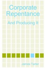 Corporate Repentance: and Producing it