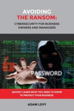Avoiding the Ransom: Cybersecurity for Business Owners and Managers