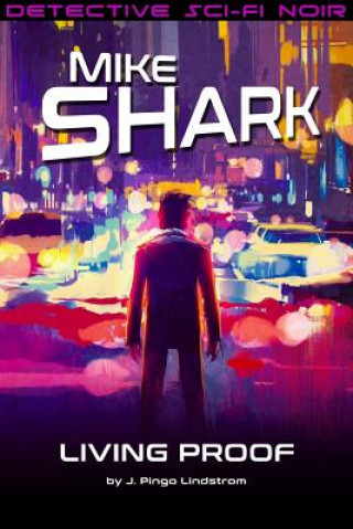 Mike Shark: Living Proof