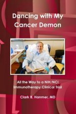 Dancing with My Cancer Demon: All the Way to a Nih/Nci Immunotherapy Clinical Trial