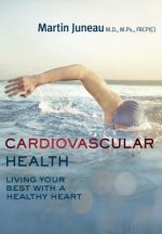 Cardiovascular Health: Living Your Best with a Healthy Heart