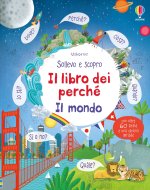 Il mondo. Sollevo e scopro. I lbri dei perché