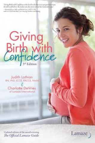 Giving Birth with Confidence (Official Lamaze Guide, 3rd Edition) (Judith Lothian,Charlotte De Vries)(Miękka)