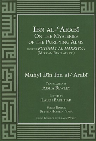 Ibn Al-Arabi on the Mysteries of the Purifying Alms from the Futuhat Al-Makkiyya (Meccan Revelations)