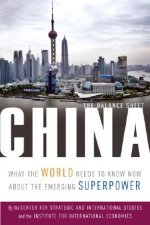 China - The Balance Sheet - What the World Needs to Know Now About the Emerging Superpower