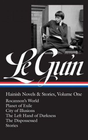 Ursula K. Le Guin: Hainish Novels and Stories Vol. 1 (Loa #296): Rocannon's World / Planet of Exile / City of Illusions / The Left Hand of Darkness /