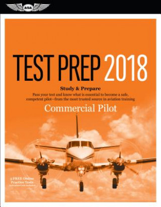 Commercial Pilot Test Prep 2018: Study & Prepare: Pass Your Test and Know What Is Essential to Become a Safe, Competent Pilot from the Most Trusted So