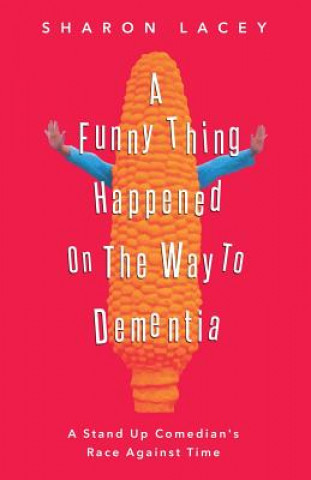Funny Thing Happened On The Way to Dementia