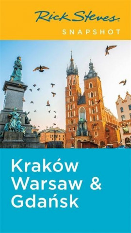 Rick Steves Snapshot Krakow, Warsaw & Gdansk (Fifth Edition)