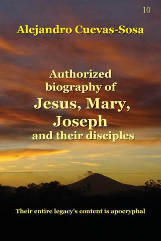 Authorized Biography of Jesus, Mary, Joseph and their Disciples