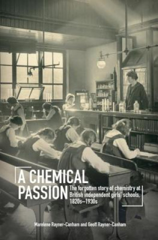 A Chemical Passion: The Forgotten Story of Chemistry at British Independent Girls' Schools, 1820s-1930s