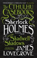 Cthulhu Casebooks - Sherlock Holmes and the Shadwell Shadows