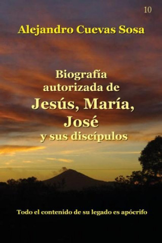 Biografia Autorizado de Jesus, Maria, Jose y sus Discipulos