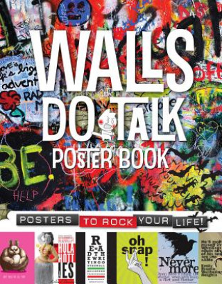 Walls Do Talk Poster Book: Posters to Rock Your Life!