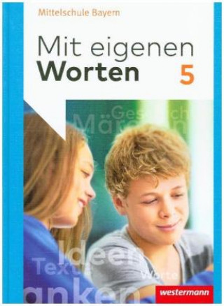 Mit eigenen Worten 5. Schülerband. Sprachbuch. Bayerische Mittelschulen