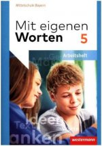 Mit eigenen Worten 5. Arbeitsheft. Sprachbuch. Bayerische Mittelschulen