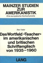 Das Wortfeld Â«TeacherÂ» im amerikanischen und britischen Schriftenglisch von 1935-1960