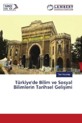 Türkiye'de Bilim ve Sosyal Bilimlerin Tarihsel Gelisimi