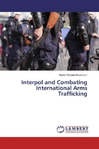 Interpol and Combating International Arms Trafficking