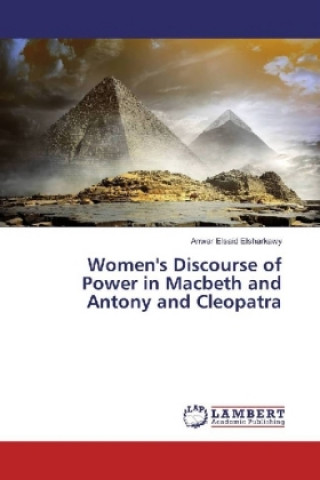 Women's Discourse of Power in Macbeth and Antony and Cleopatra