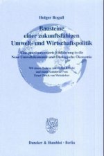 Bausteine einer zukunftsfähigen Umwelt- und Wirtschaftspolitik