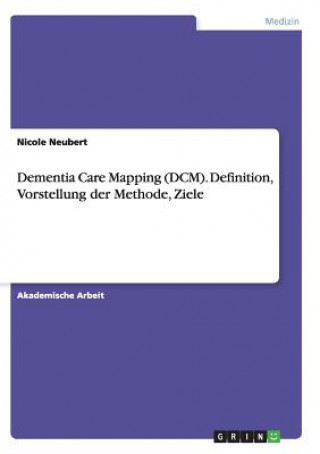 Dementia Care Mapping (DCM). Definition, Vorstellung der Methode, Ziele